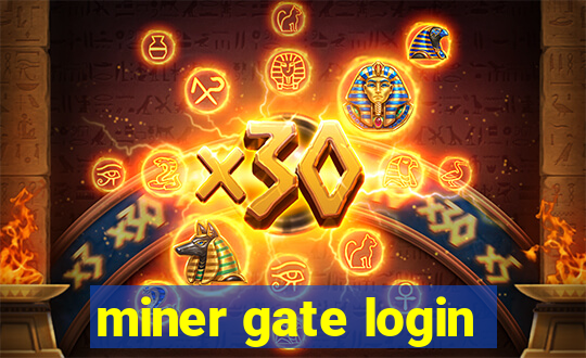 miner gate login